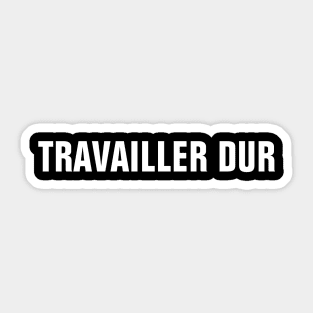 Work Hard In French Language (Travailler Dur) Sticker